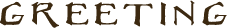 GREETING